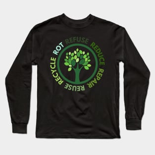 Refuse Reduce Repair Reuse Recycle Rot - Green Tree Long Sleeve T-Shirt